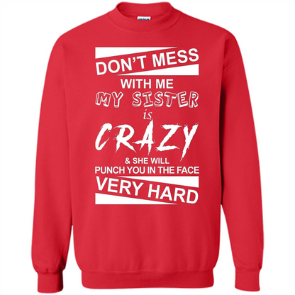 Don' Mess With Me My Sister Is Crazy She Will Punch You T-Shirt Png Red