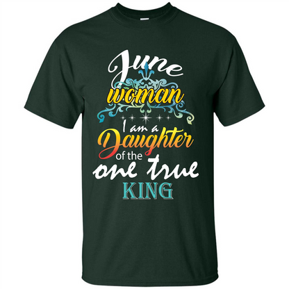 June Woman I Am A Daughter Of The One True King T-shirt Forest Green