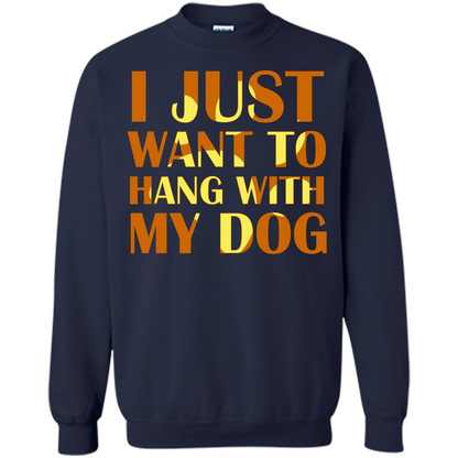 Dog Lover T-shirt I Just Want To Hang With My Dog Navy