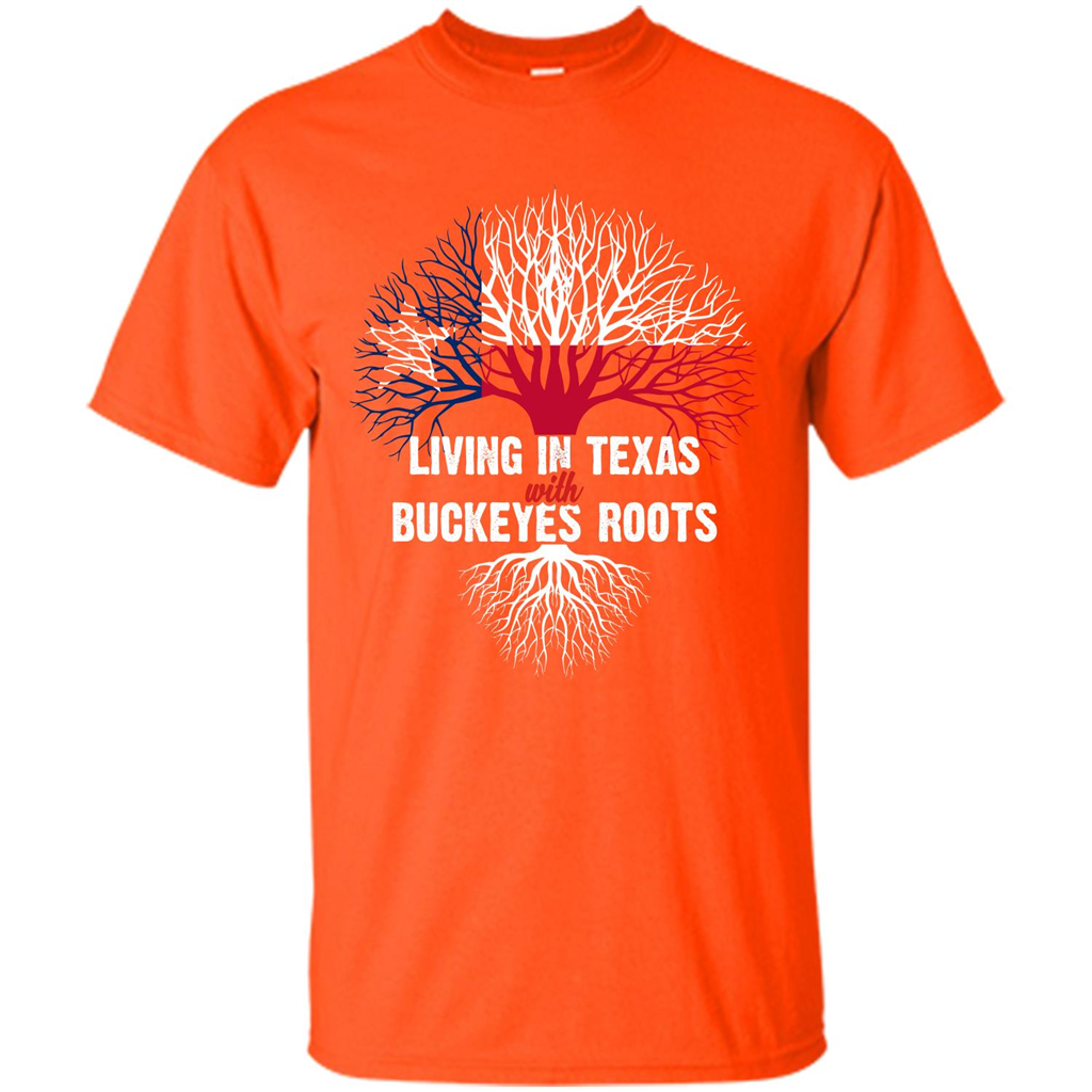 Living In Texas With Buckeyes Roots T-shirt Orange