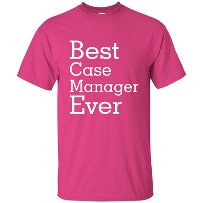 Best Case Manager Ever-Christmas Gift T-shirt Heliconia