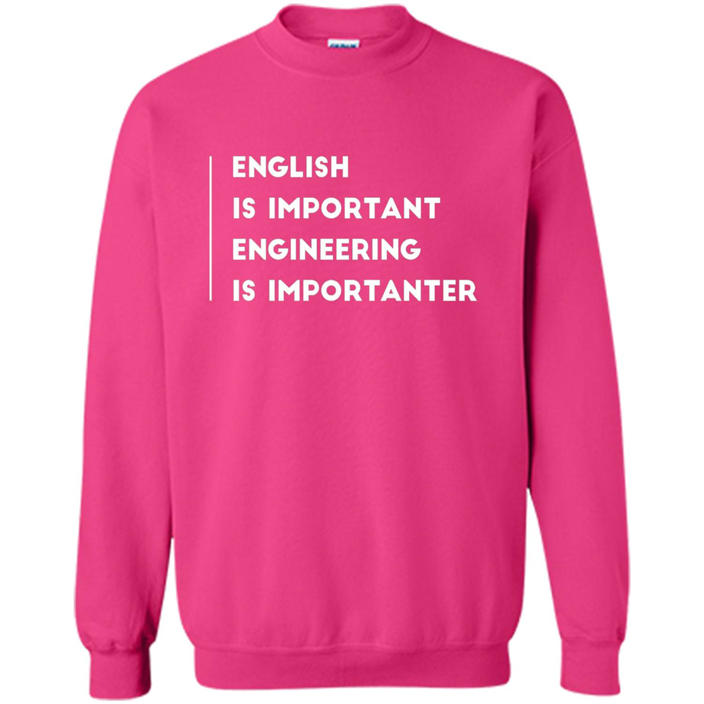 English Is Important Engineering Is Importanter T-shirt Heliconia