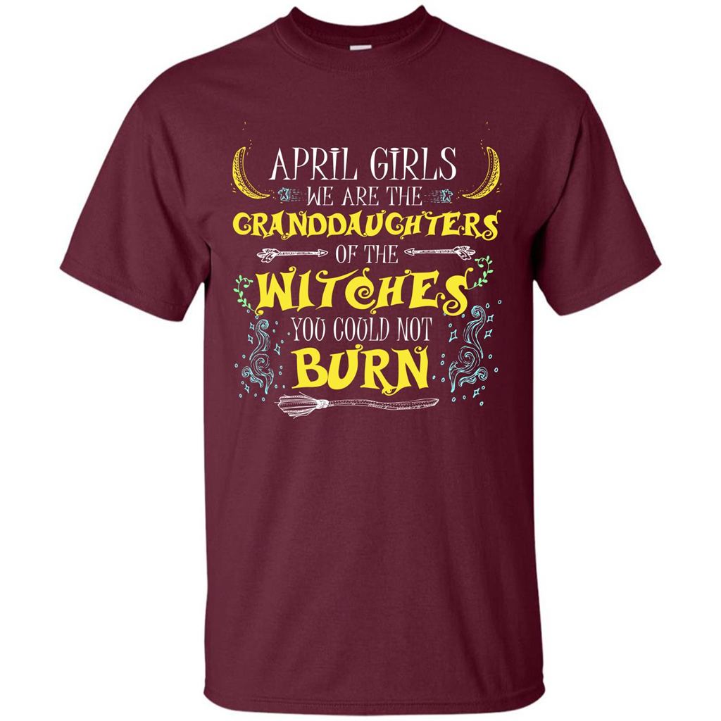 Halloween T-shirt April Girls We Are The Granddaughters Of The Witches You Could Not Burn Maroon