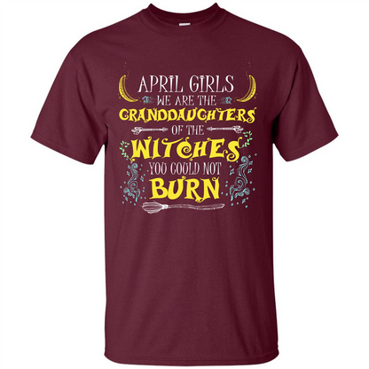 Halloween T-shirt April Girls We Are The Granddaughters Of The Witches You Could Not Burn Maroon
