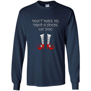 Funny Halloween T-shirt Don't Make Me Drop A House On You