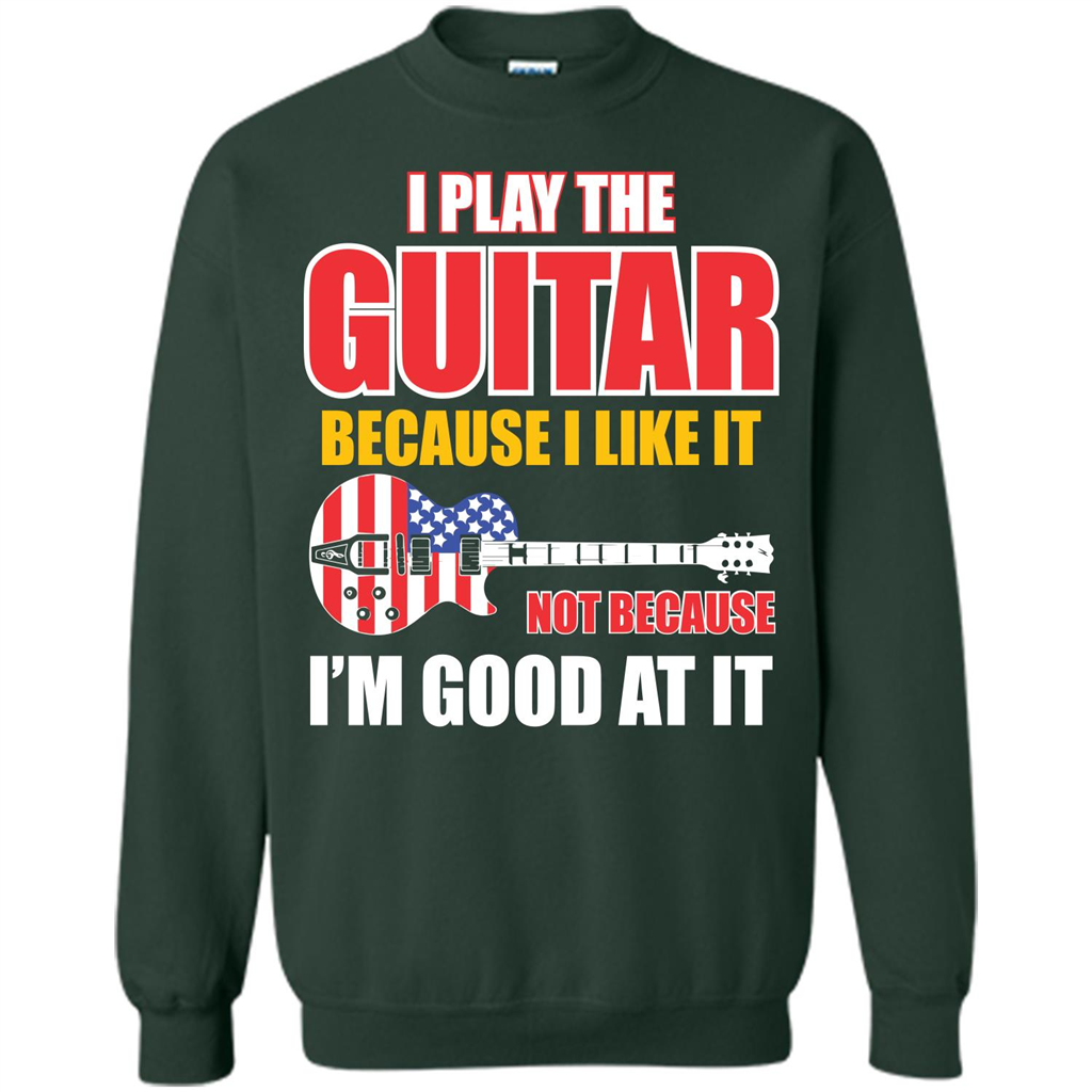 Guitar T-shirt I Play The Guitar Because I’m Good At It T-shirt Forest Green