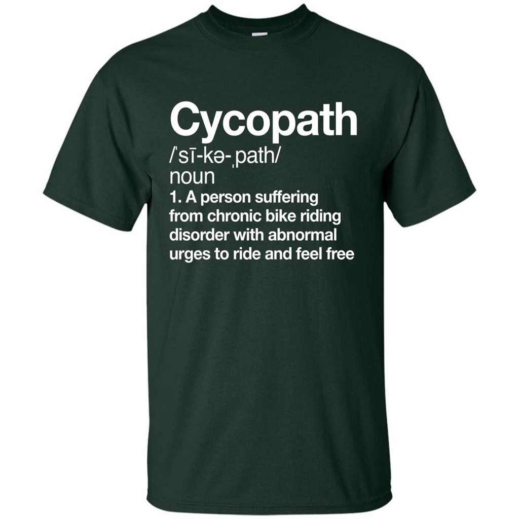 Funny Cycopath Definition T-shirt Crazy Bike Forest Green