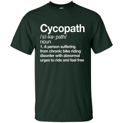Funny Cycopath Definition T-shirt Crazy Bike Forest Green