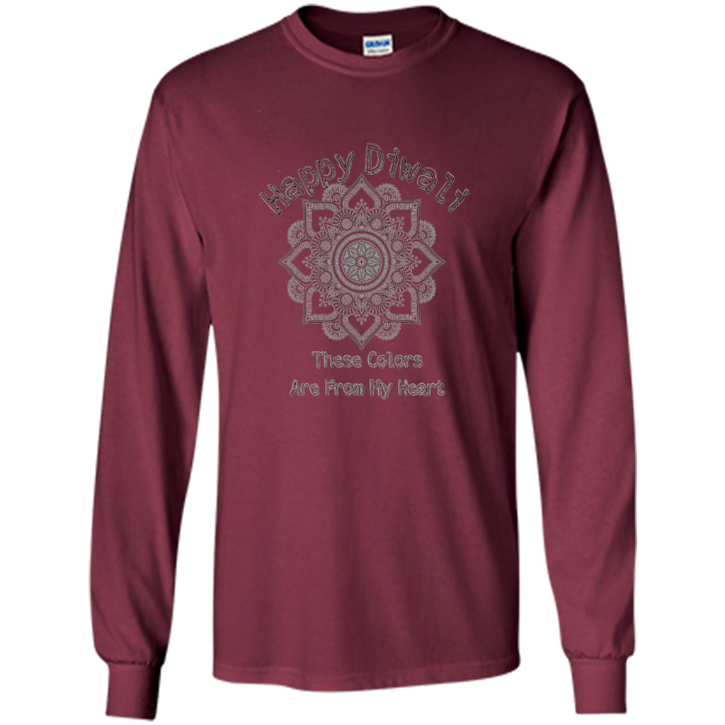 Happy Diwali These Colors Are From My Heart T-shirt Maroon