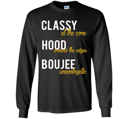 Classy At The Core Hood Around The Edges Boujee Unapologetic T-shirt Black