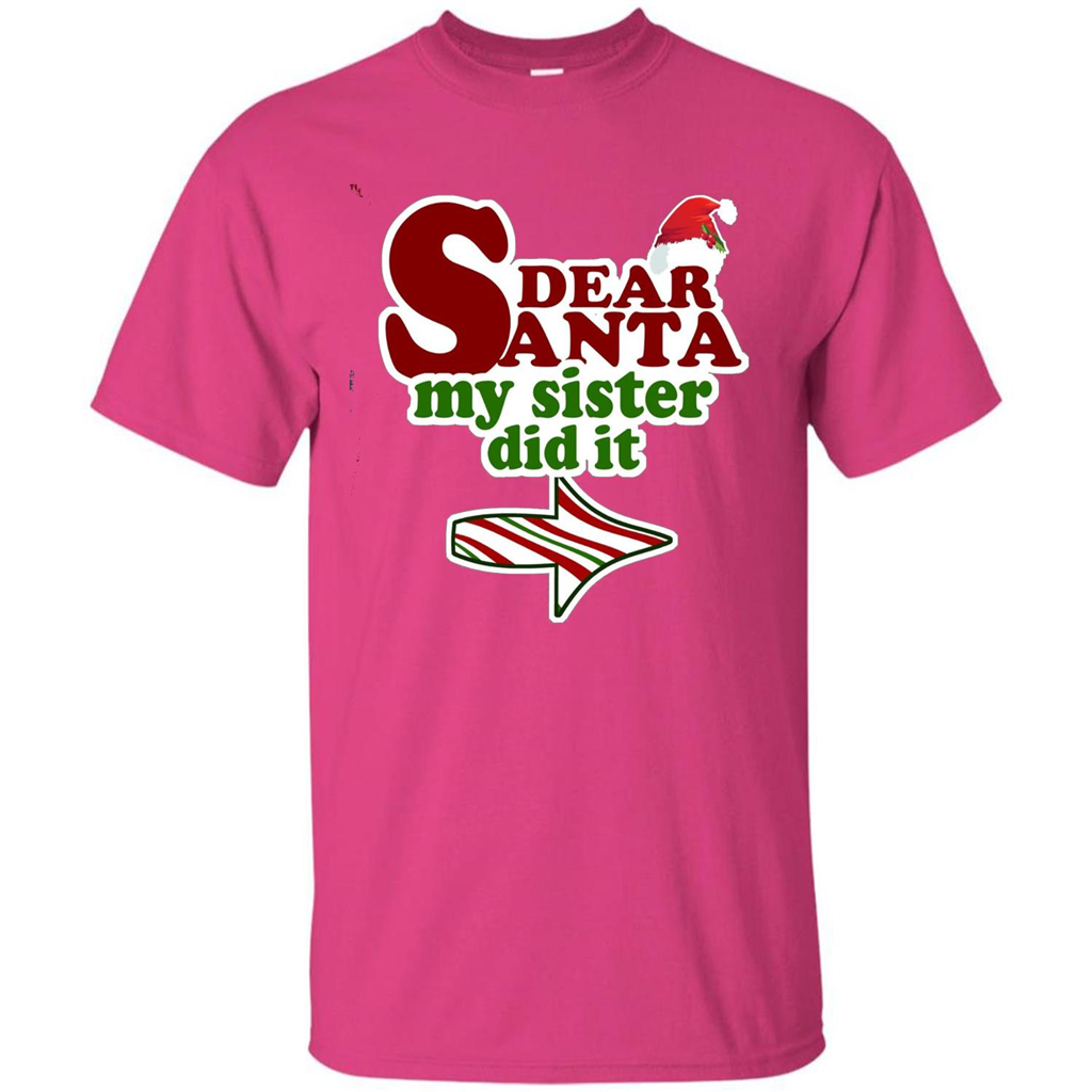 Dear Santa My Sister Did It T-shirt Heliconia