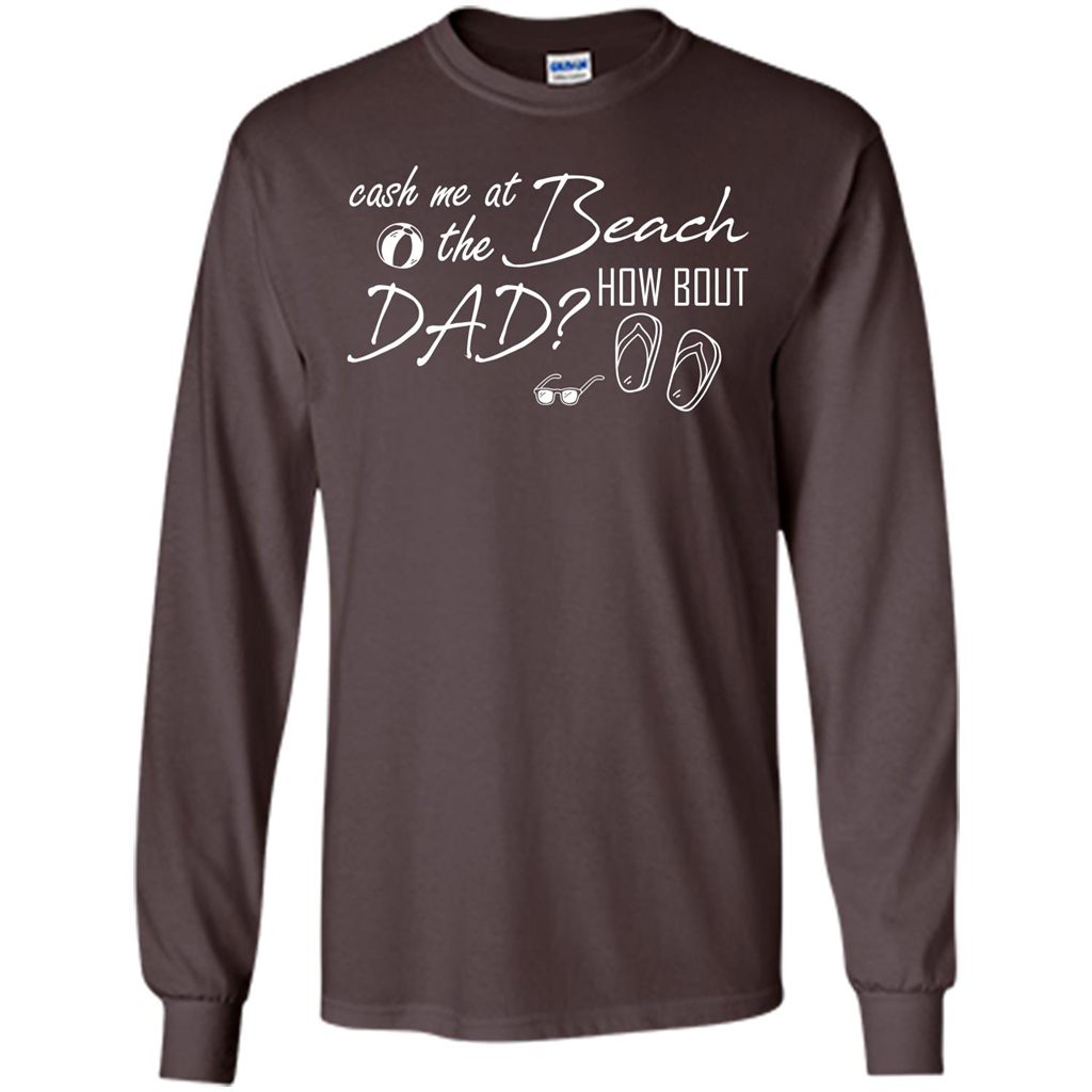 Fathers Day T-shirt Cash Me At The Beach How Bout Dad Dark Chocolate