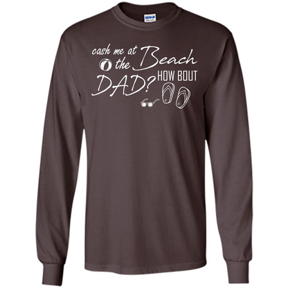 Fathers Day T-shirt Cash Me At The Beach How Bout Dad Dark Chocolate