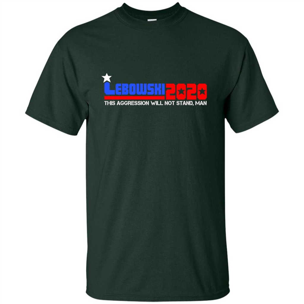 Lebowski 2020 This Aggression Will Not Stand Man T-shirt Forest Green
