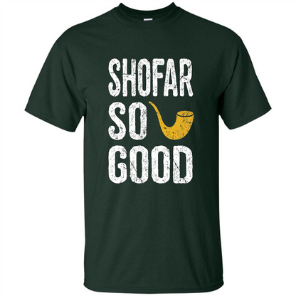 Rosh Hashanah T-Shirt Shofar So Good Funny Jewish T-shirt Forest Green