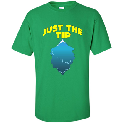 Just The Tip T-Shirt Tip Of The Iceberg T-shirt Irish Green