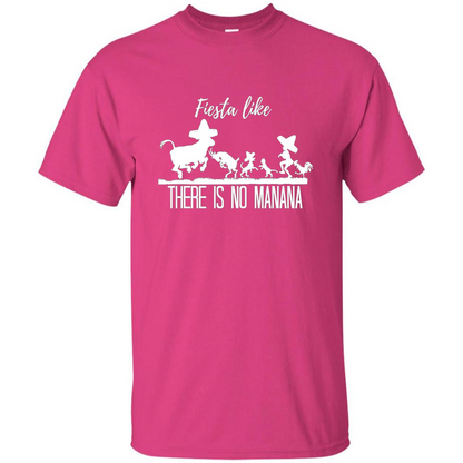 Fiesta Like There Is No Manana T-shirt Heliconia