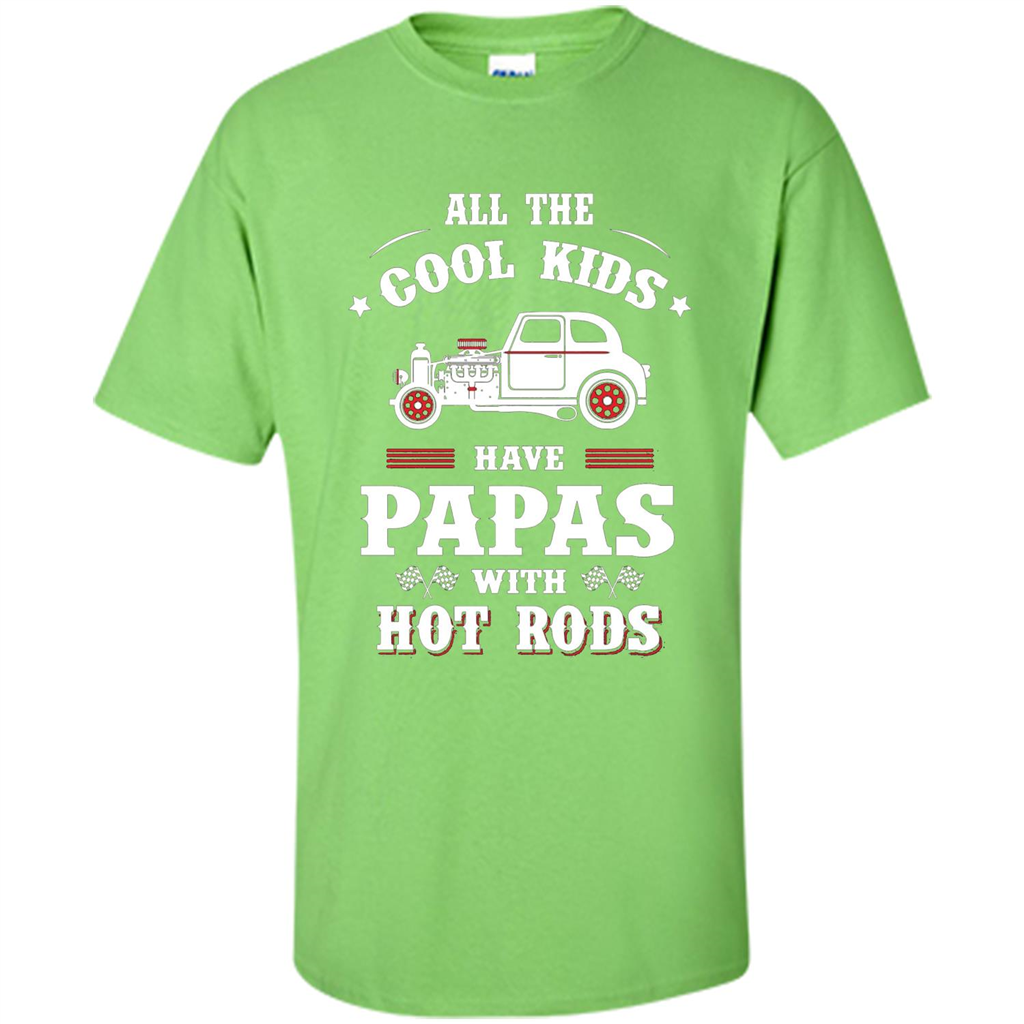 Fathers Day T-shirt Cool Kids Have Papas With Hot Rods Lime