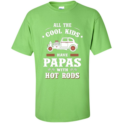 Fathers Day T-shirt Cool Kids Have Papas With Hot Rods Lime