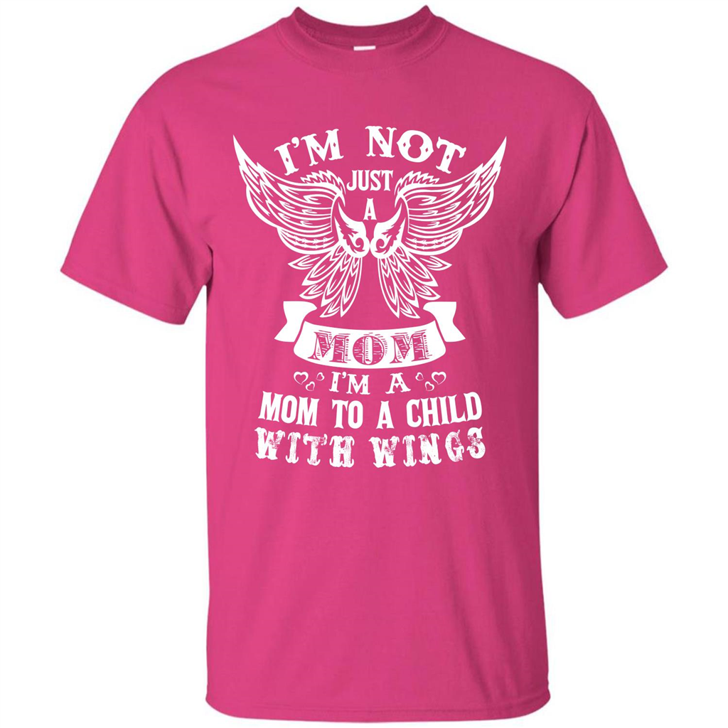 Mom T-shirt I’m Not Just A Mom I’m A Mom To A Child With Wings T-shirt Heliconia
