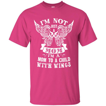 Mom T-shirt I’m Not Just A Mom I’m A Mom To A Child With Wings T-shirt Heliconia