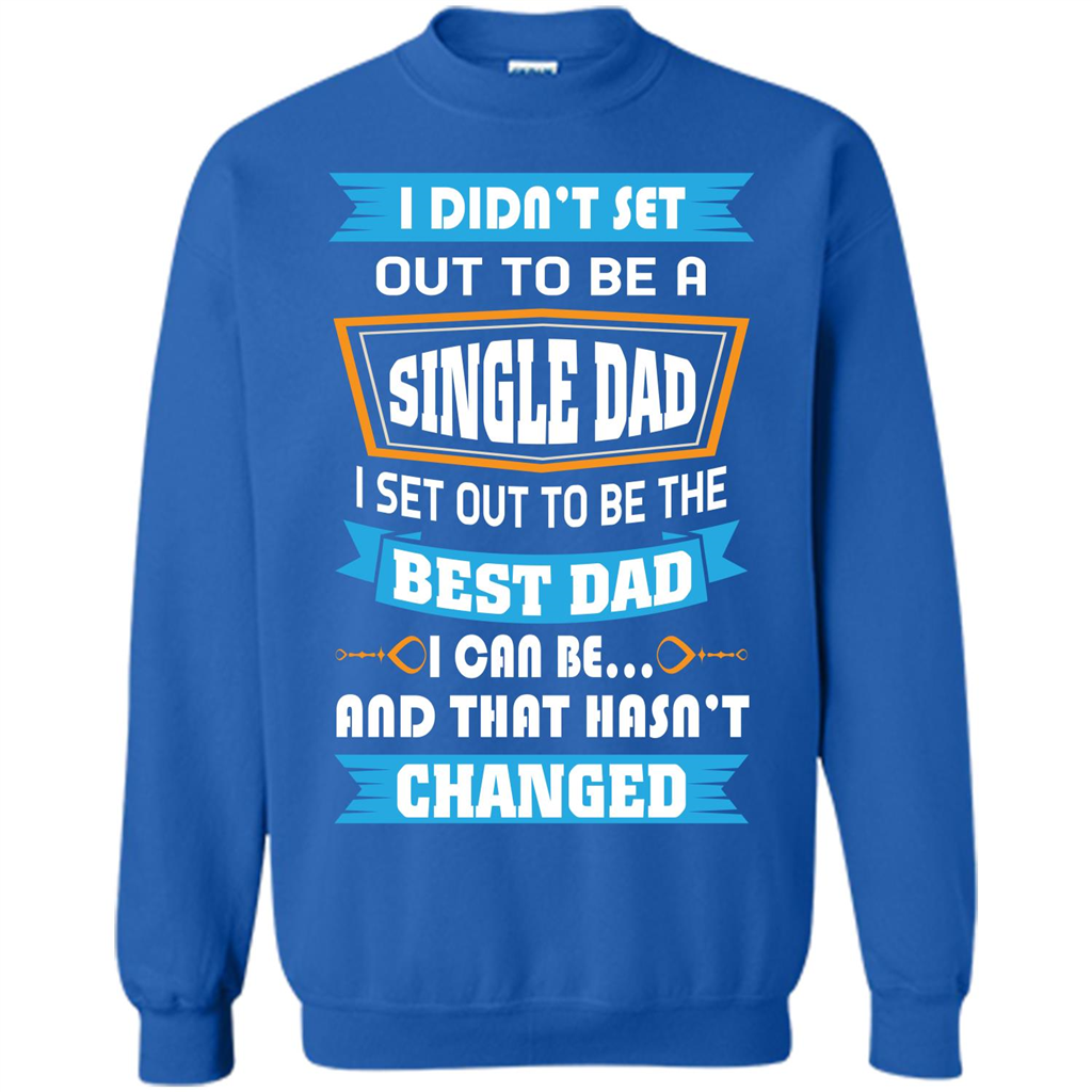 Daddy T-shirt I Did Not Set Out To Be A Single Dad Royal