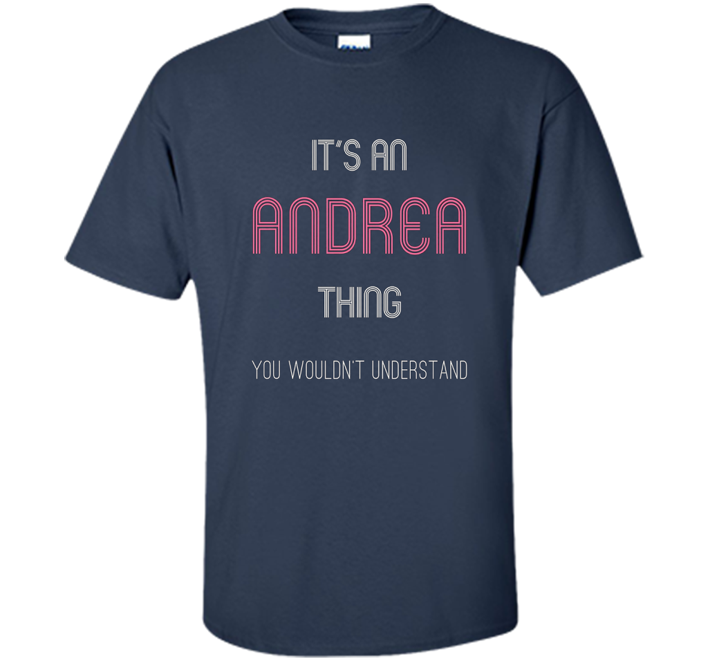 It's An Andrea Thing: Funny Personalized First Name T-Shirt shirt Navy