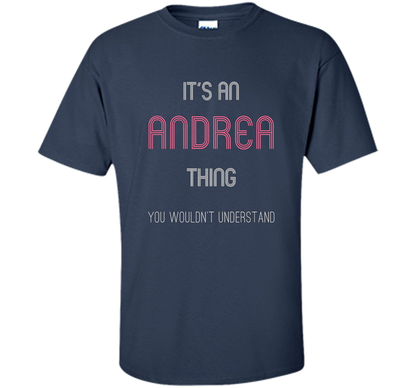 It's An Andrea Thing: Funny Personalized First Name T-Shirt shirt Navy