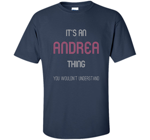 It's An Andrea Thing: Funny Personalized First Name T-Shirt shirt