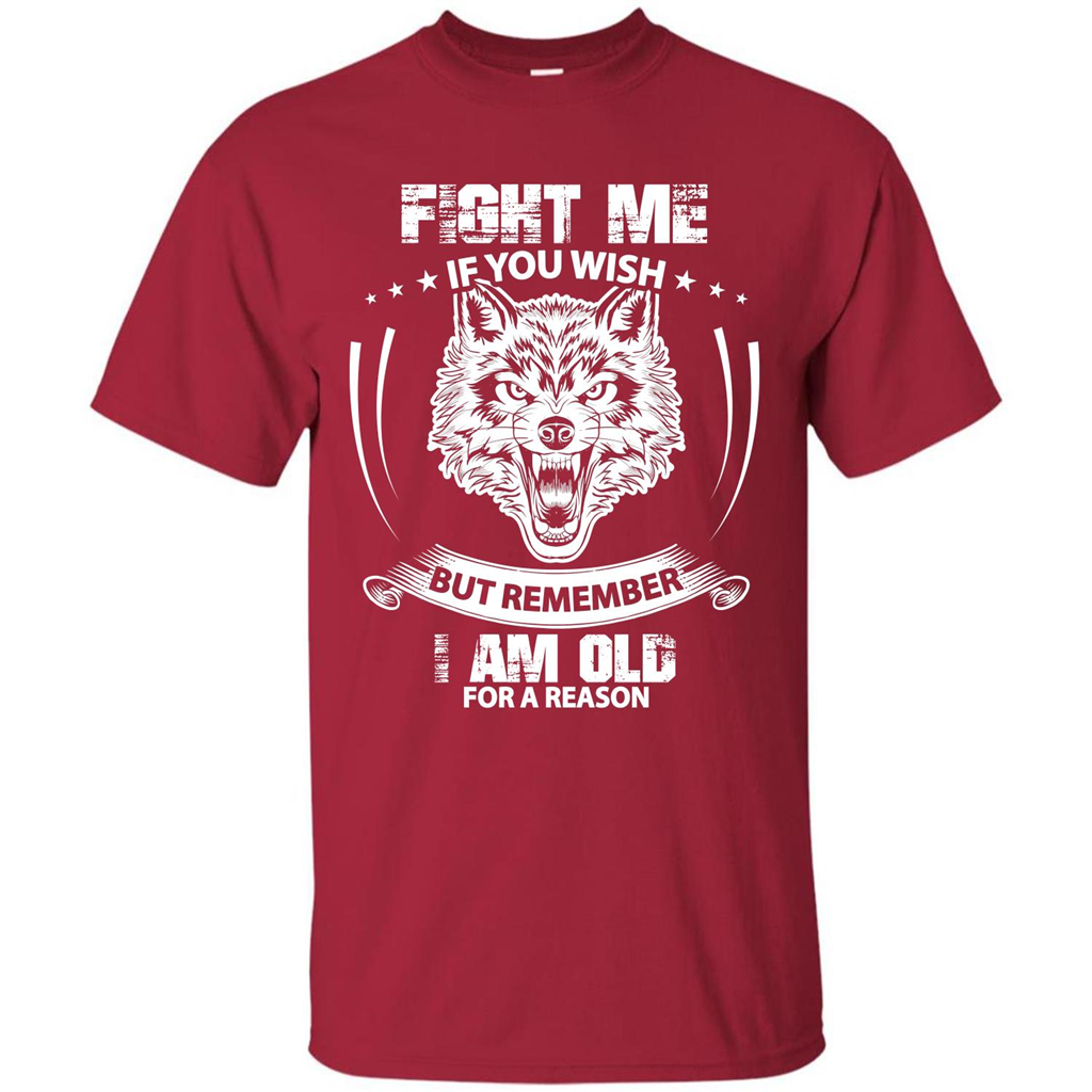 Fight Me If You Wish But Remember I Am Old For A Reason T-shirt Cardinal
