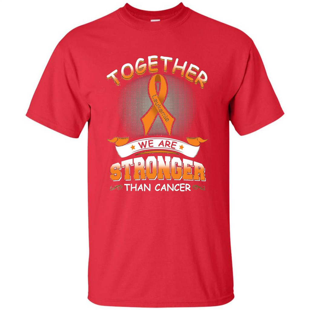 Leukemia Tshirt Together We Are Stronger Than Cancer Red