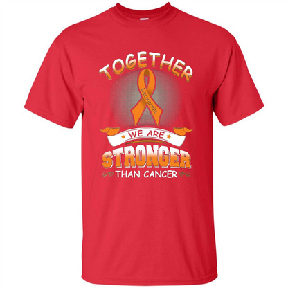 Leukemia Tshirt Together We Are Stronger Than Cancer Red