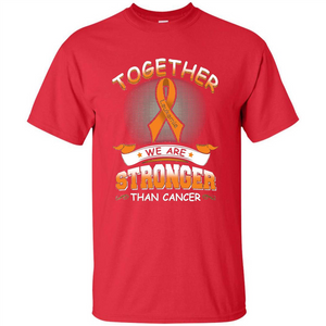 Leukemia Tshirt Together We Are Stronger Than Cancer