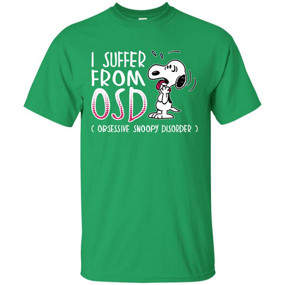 Snoopy T-shirt I Suffer From OSD Obsessive Snoopy Disorder Irish Green