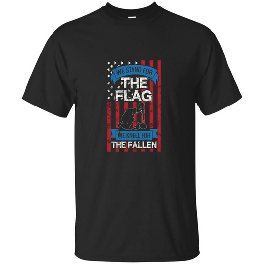 Patriotic T-shirt Stand for the Flag Kneel for the Fallen Black