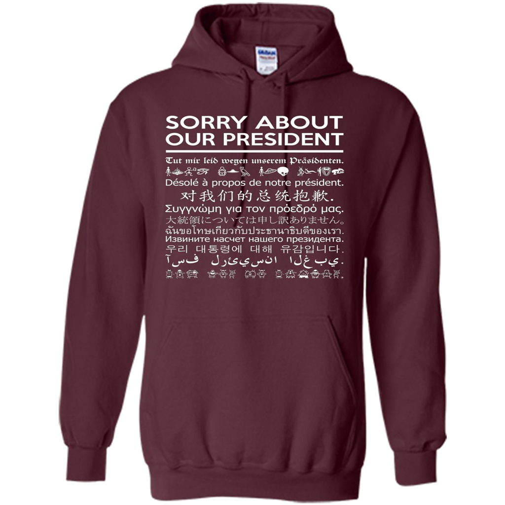 American T-shirt Sorry About Our President - Multiple Language T-shirt Maroon