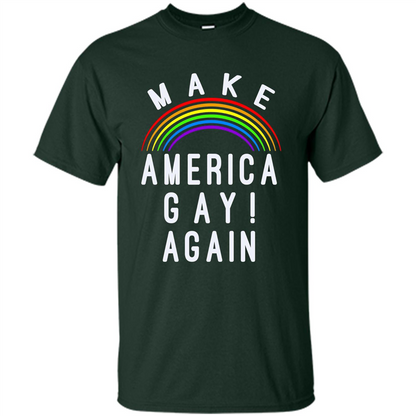 LGBT T-shirt Make America Gay Again Forest Green