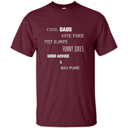 Fathers Day T-shirt Cool Dads Give Free Fist Bumps Funny Jokes Good Advice And Bad Puns Maroon
