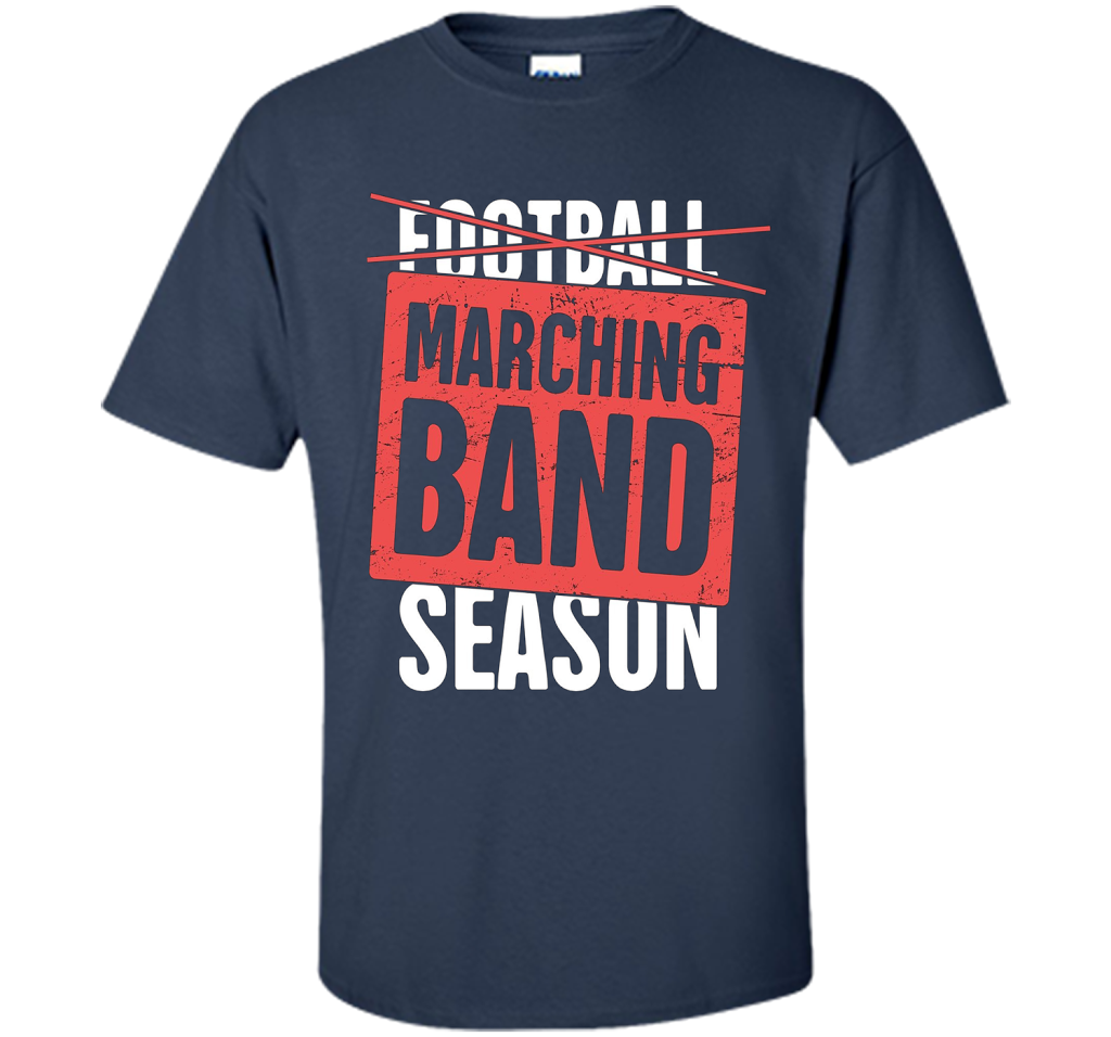 It's Marching Band Season Not Football T-shirt Navy