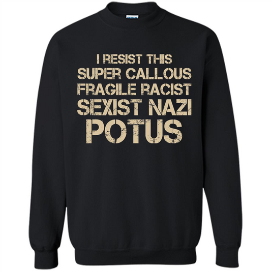 I Resist This Super Callous Fragile Racist Sexist Nazi Potus T-shirt Black