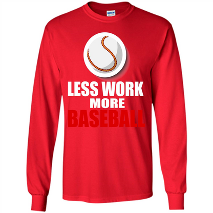 Baseball T-shirt Less Work More Baseball Red