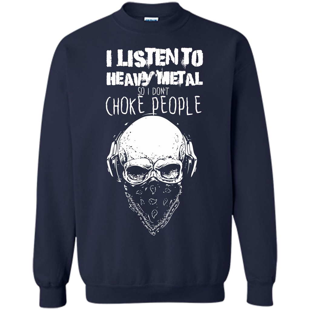 I Listen To Heavy Metal So I Don't Choke People T-shirt Navy