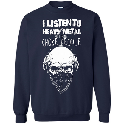 I Listen To Heavy Metal So I Don't Choke People T-shirt Navy