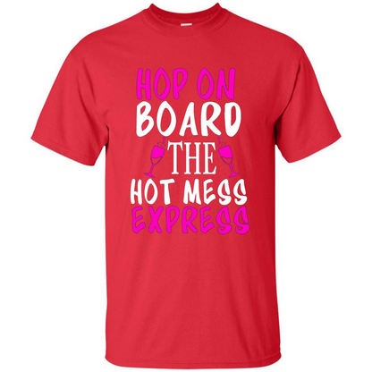 Wine T-shirt Hop On Board The Hot Mess Express Red