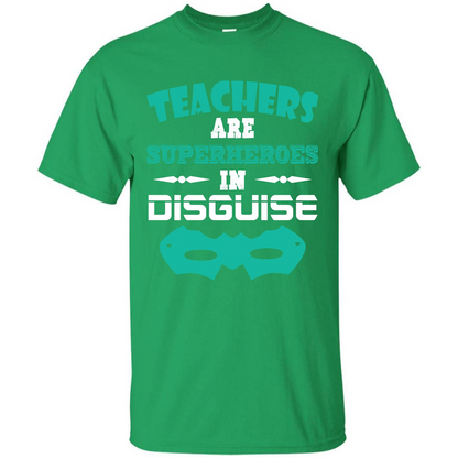 Teacher T-shirt Teachers Are Superheroes In Disguise Irish Green