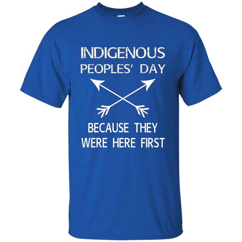 Indigenous Peoples' Day Because They Were Here First T-shirt Royal