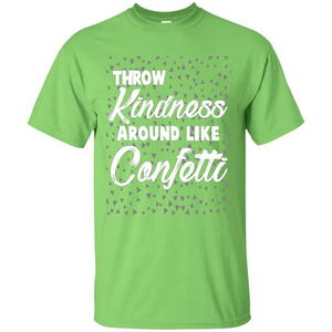 Throw Kindness Around Like Confetti T-Shirt