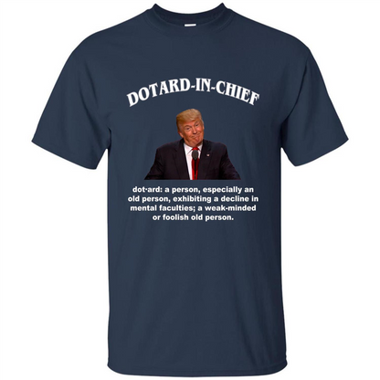 Funny American President T-shirt Dotard In Chief T-shirt Navy