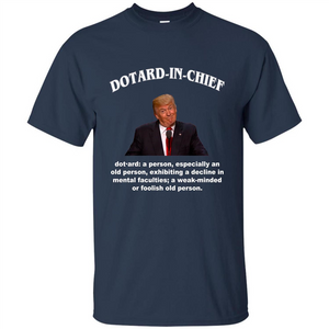 Funny American President T-shirt Dotard In Chief T-shirt