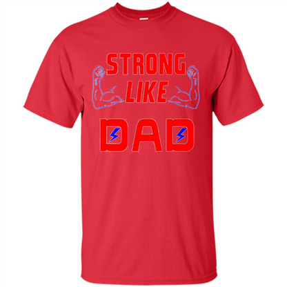 Love Dad T-shirt Strong Like Dad